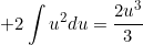 \[+2\int u^2 du = \frac{2u^3}{3} \]