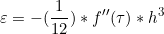 \[ \varepsilon  = - (\frac{1}{12}) * f''(\tau ) * h^3  \]