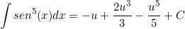 \[    \int sen^5(x) dx = -u +\frac{2u^3}{3} -\frac{u^5}{5} + C \]