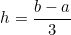 \[  h = \dfrac{b-a}{3}\]