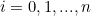 \[ i = 0, 1,..., n \]