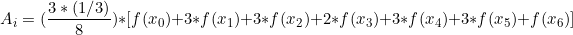 \[ A_{i} = (\frac{3*(1/3)}{8}) * [f(x_{0}) + 3*f(x_{1})  +3*f(x_{2}) +2*f(x_{3}) + 3*f(x_{4}) + 3*f(x_{5}) + f(x_{6}) ]  \]