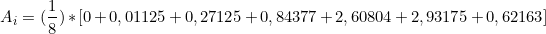 \[ A_{i} = (\frac{1}{8}) * [0 + 0,01125+ 0,27125 + 0,84377 + 2,60804 + 2,93175 + 0,62163 ]  \]