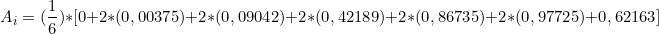 \[ A_i = (\frac{1}{6}) * [0 + 2*(0,00375)  +2*(0,09042)+2*(0,42189) + 2*(0,86735) + 2*(0,97725)+ 0,62163   ] \]